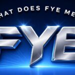 What Does FYE Mean
