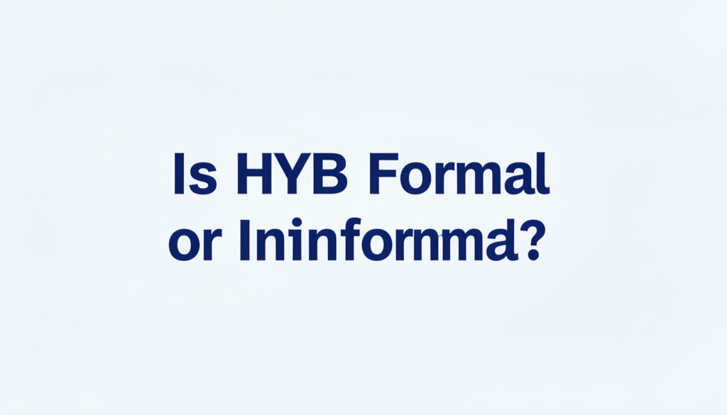 Is HYB Formal or Informal?