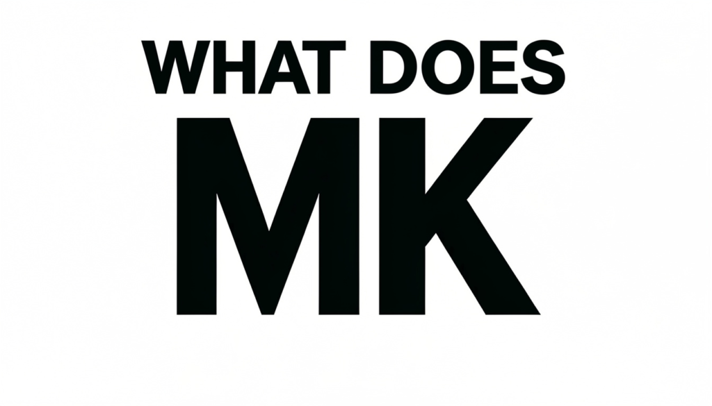 What Does MK Mean