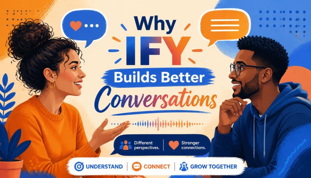 Why IFY Builds Better Conversations