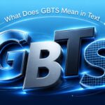 What Does GBTS Mean in Text?