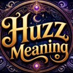 Huzz Meaning