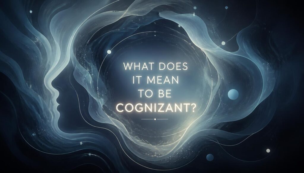 Mean to Be Cognizant?