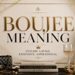 Boujee Meaning